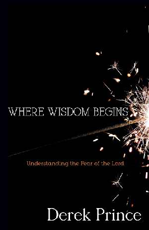 Where Wisdom Begins PB - Derek Prince